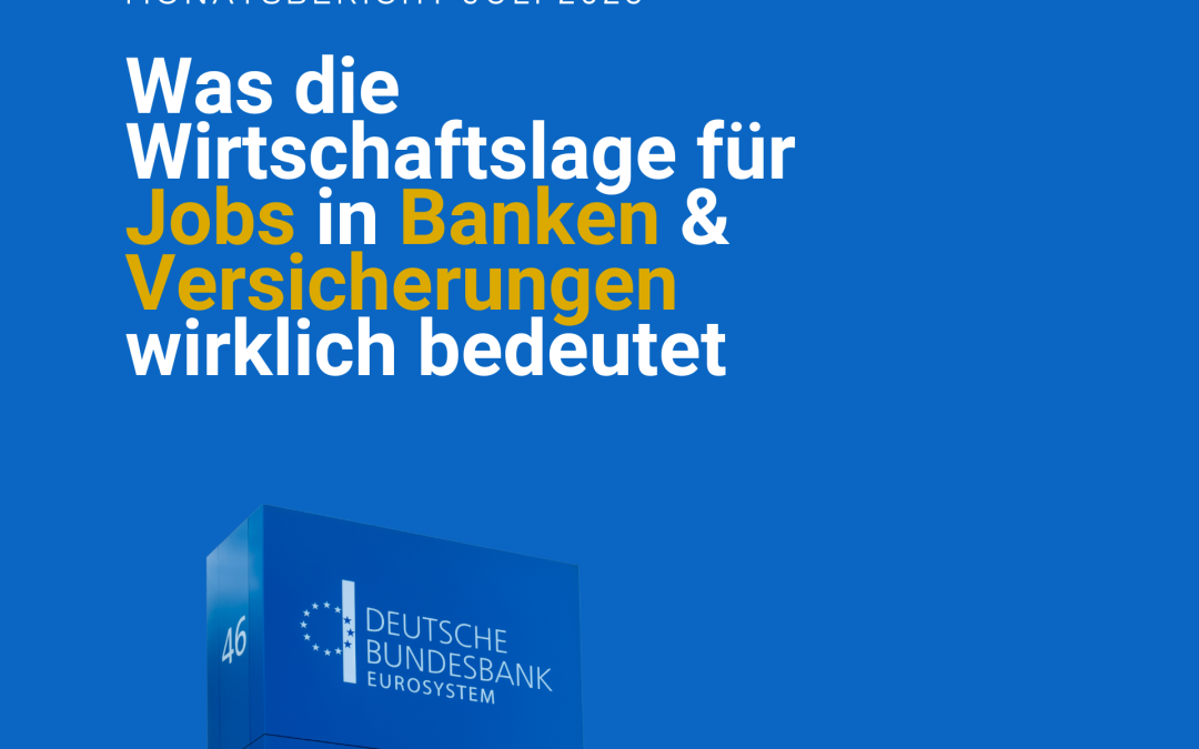 Juli 2025: Was die Wirtschaftslage für Jobs in Banken & Versicherungen wirklich bedeutet